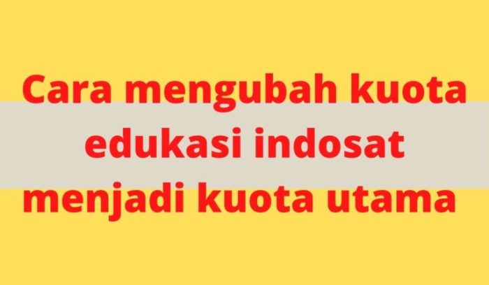 Cara mengubah kuota edukasi indosat menjadi kuota utama tanpa aplikasi