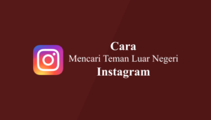 Cara mencari teman luar negeri di instagram