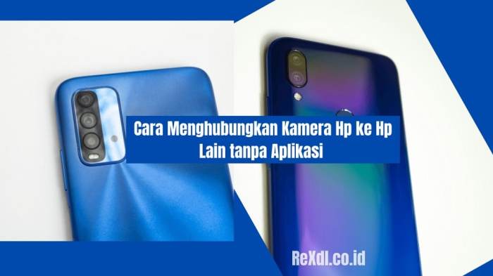 Cara menghubungkan kamera hp ke hp lain tanpa aplikasi