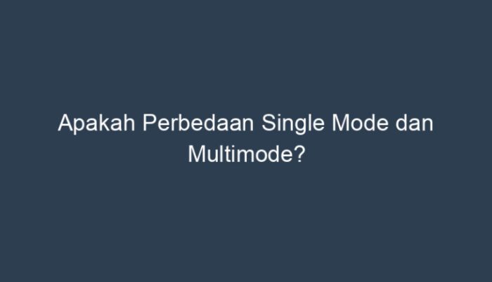 Perbedaan single mode dan multi mode