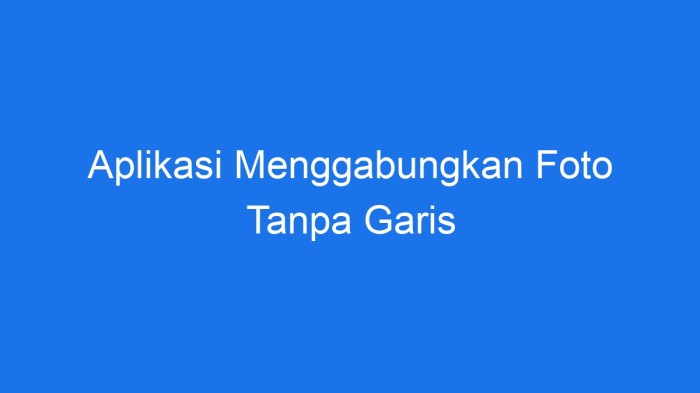 Aplikasi menggabungkan foto tanpa garis