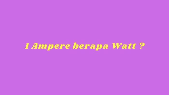 35 ampere berapa watt