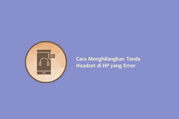 Cara menghilangkan tanda headset