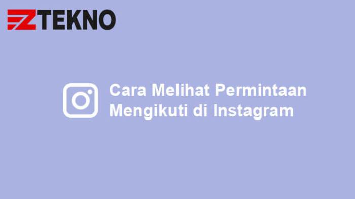 Cara melihat permintaan mengikuti di instagram